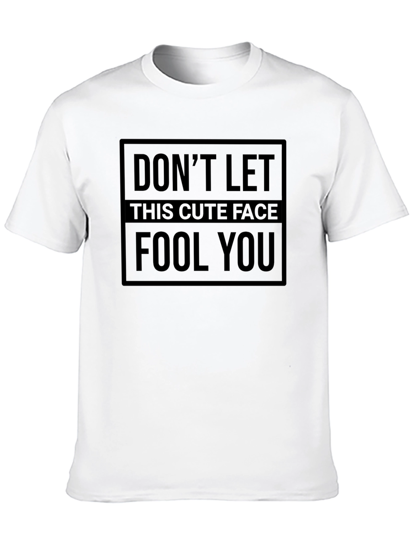 Dont Let This Cute Face Fool You - Graphic Tee