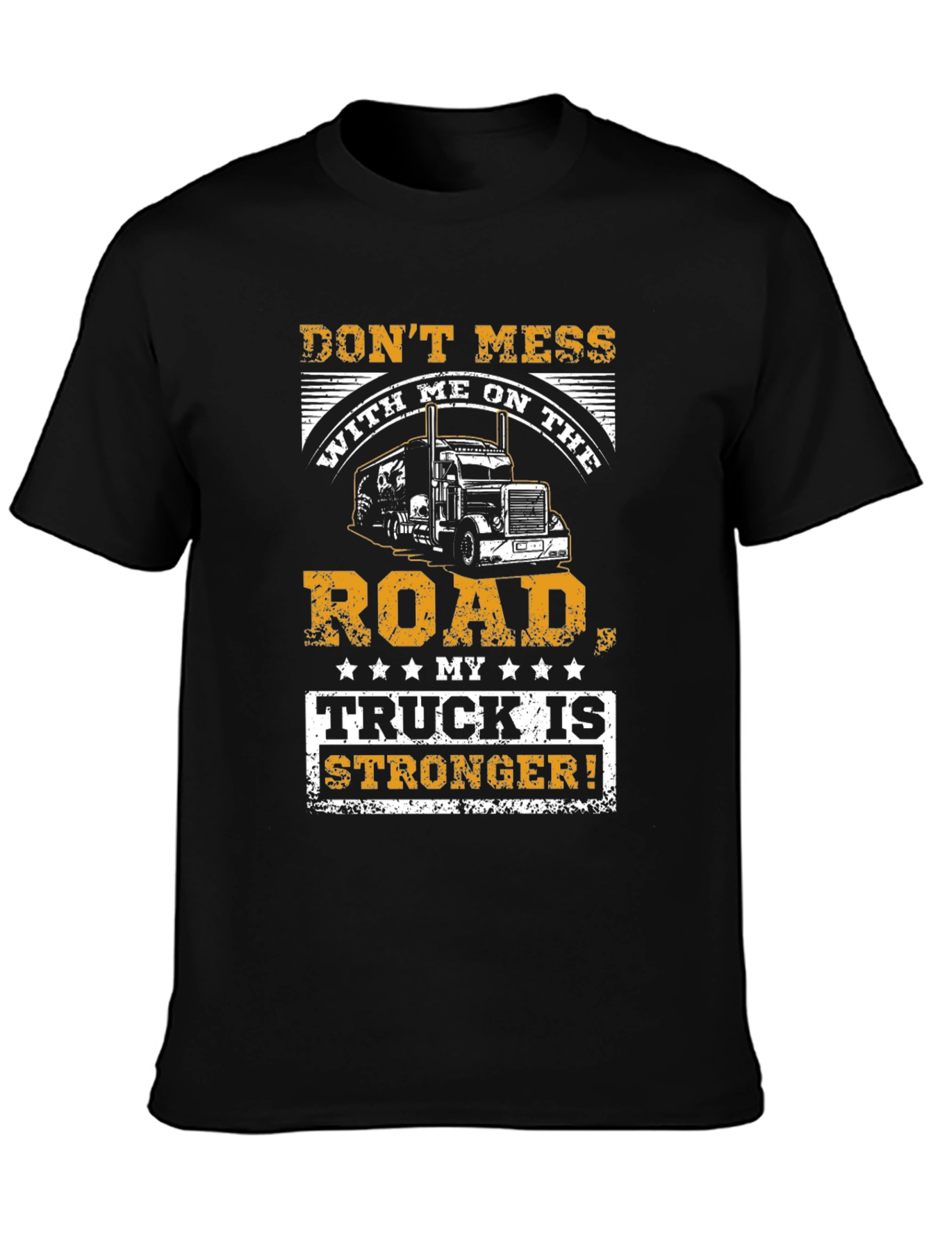 Trucker T-Shirt - Dont Mess With Me On The Road
