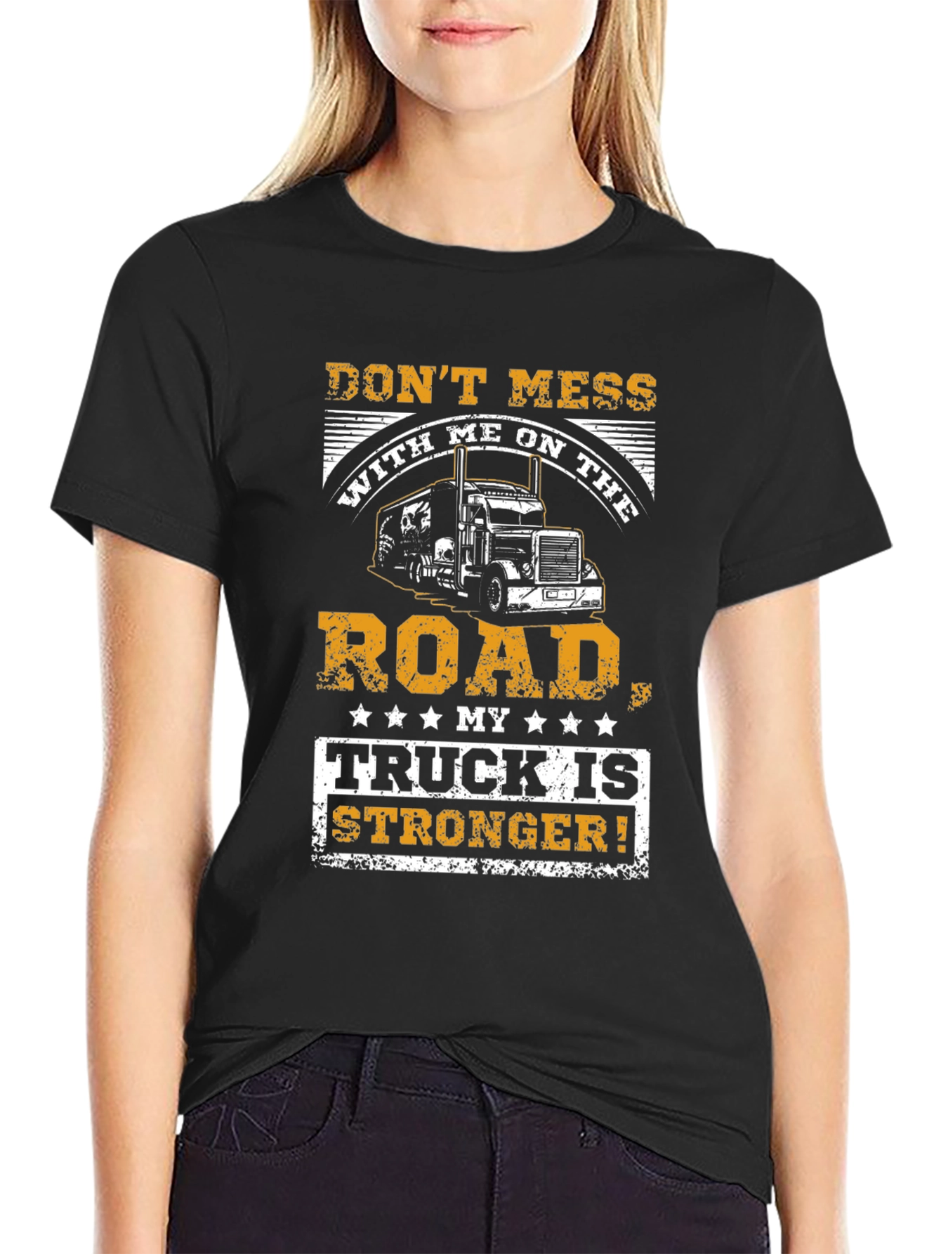 Trucker T-Shirt - Dont Mess With Me On The Road