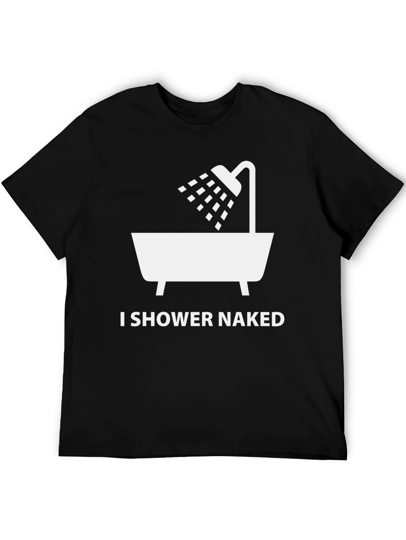 I Shower Naked Graphic T-Shirt - Funny Novelty Tee