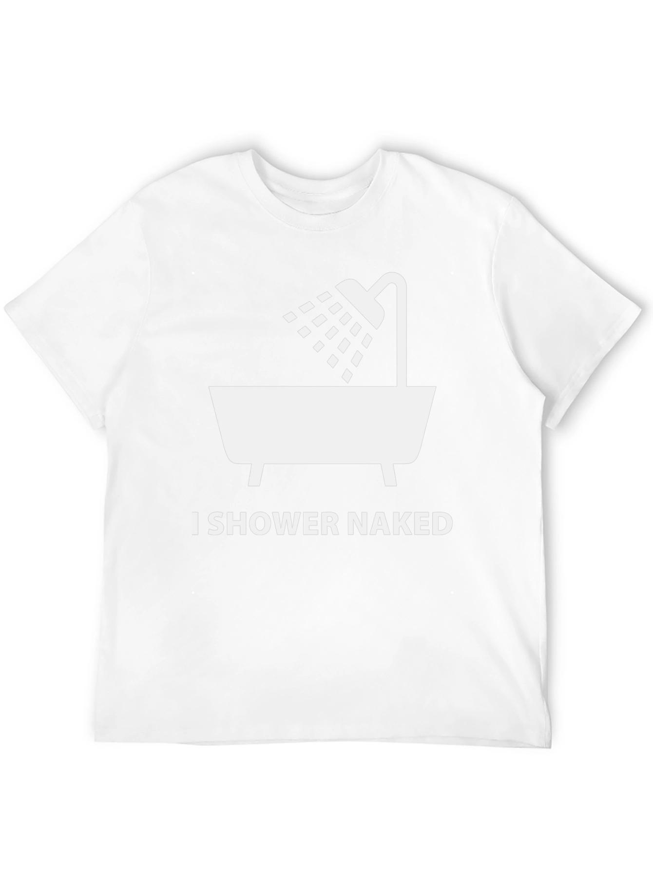 I Shower Naked Graphic T-Shirt - Funny Novelty Tee