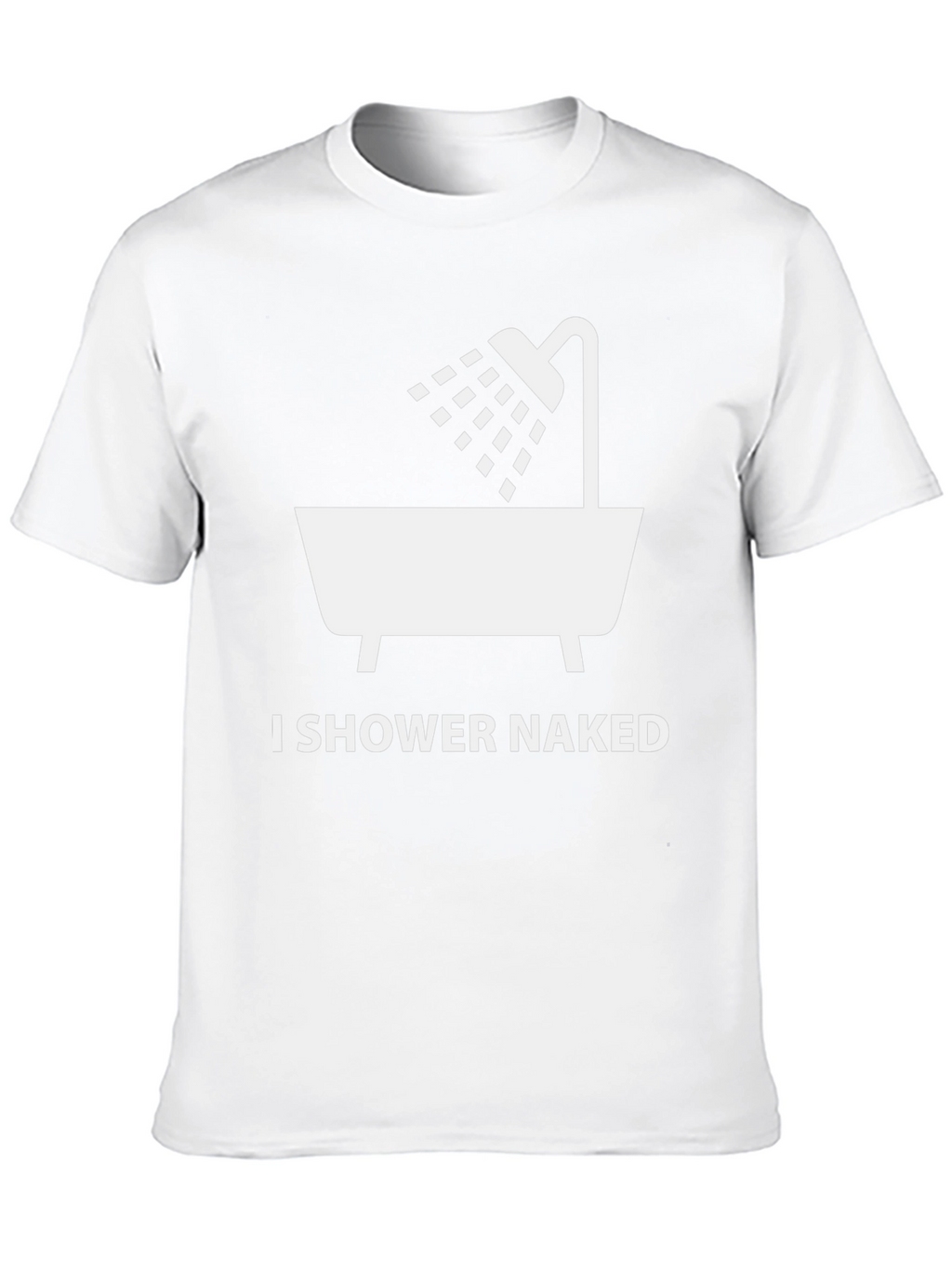 I Shower Naked Graphic T-Shirt - Funny Novelty Tee