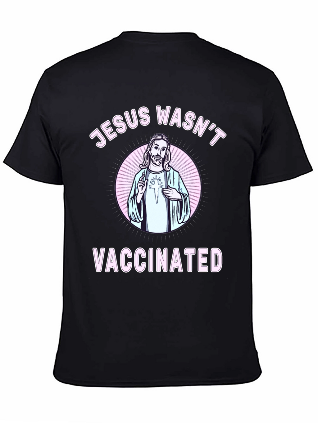 Jesus Wasnt Vaccinated Graphic Tee