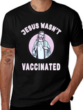 Jesus Wasnt Vaccinated Graphic Tee