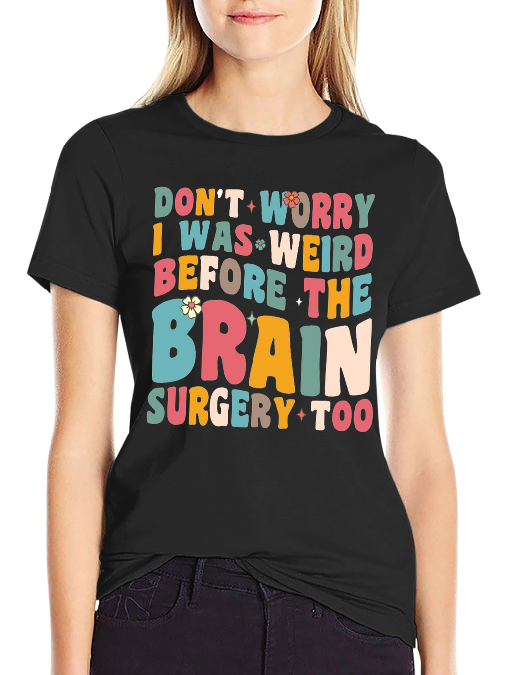 Dont Worry I Was Weird Funny Graphic T-Shirt