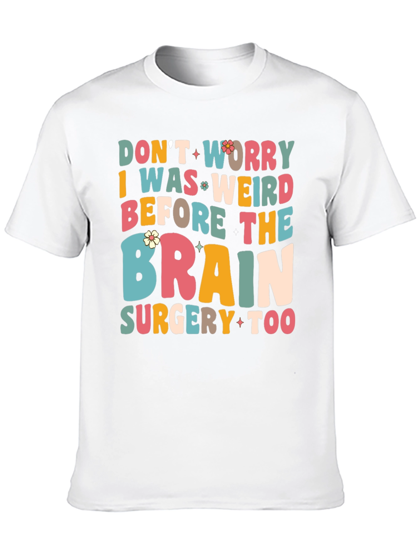 Dont Worry I Was Weird Funny Graphic T-Shirt