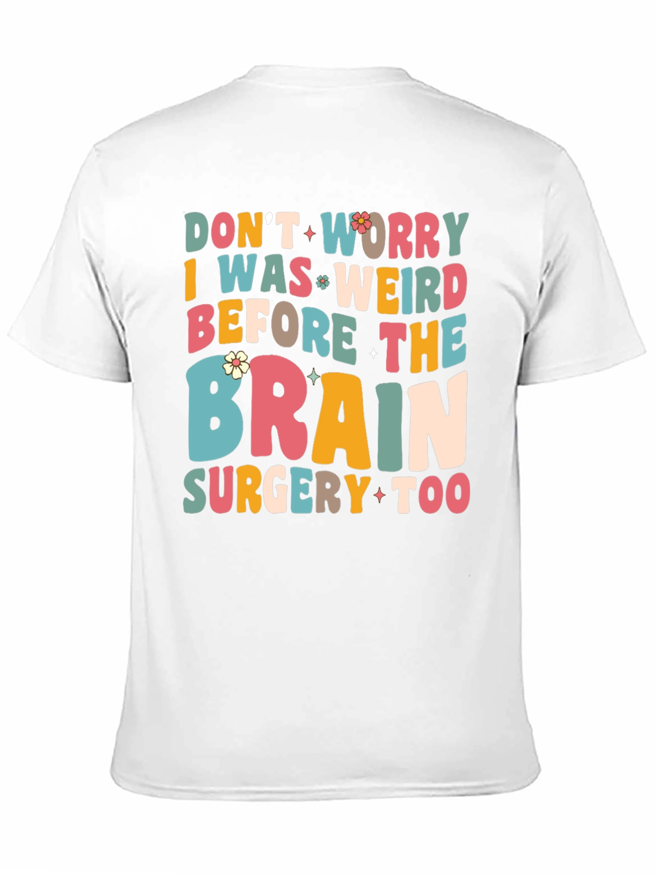 Dont Worry I Was Weird Funny Graphic T-Shirt