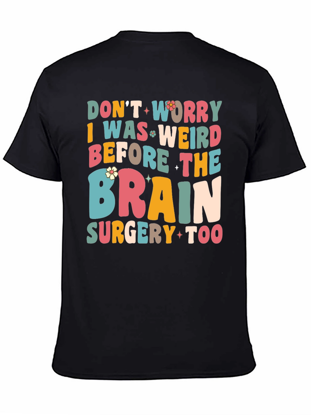 Dont Worry I Was Weird Funny Graphic T-Shirt