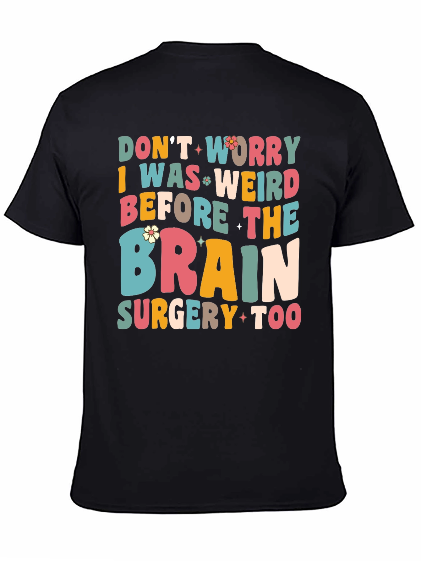 Dont Worry I Was Weird Funny Graphic T-Shirt