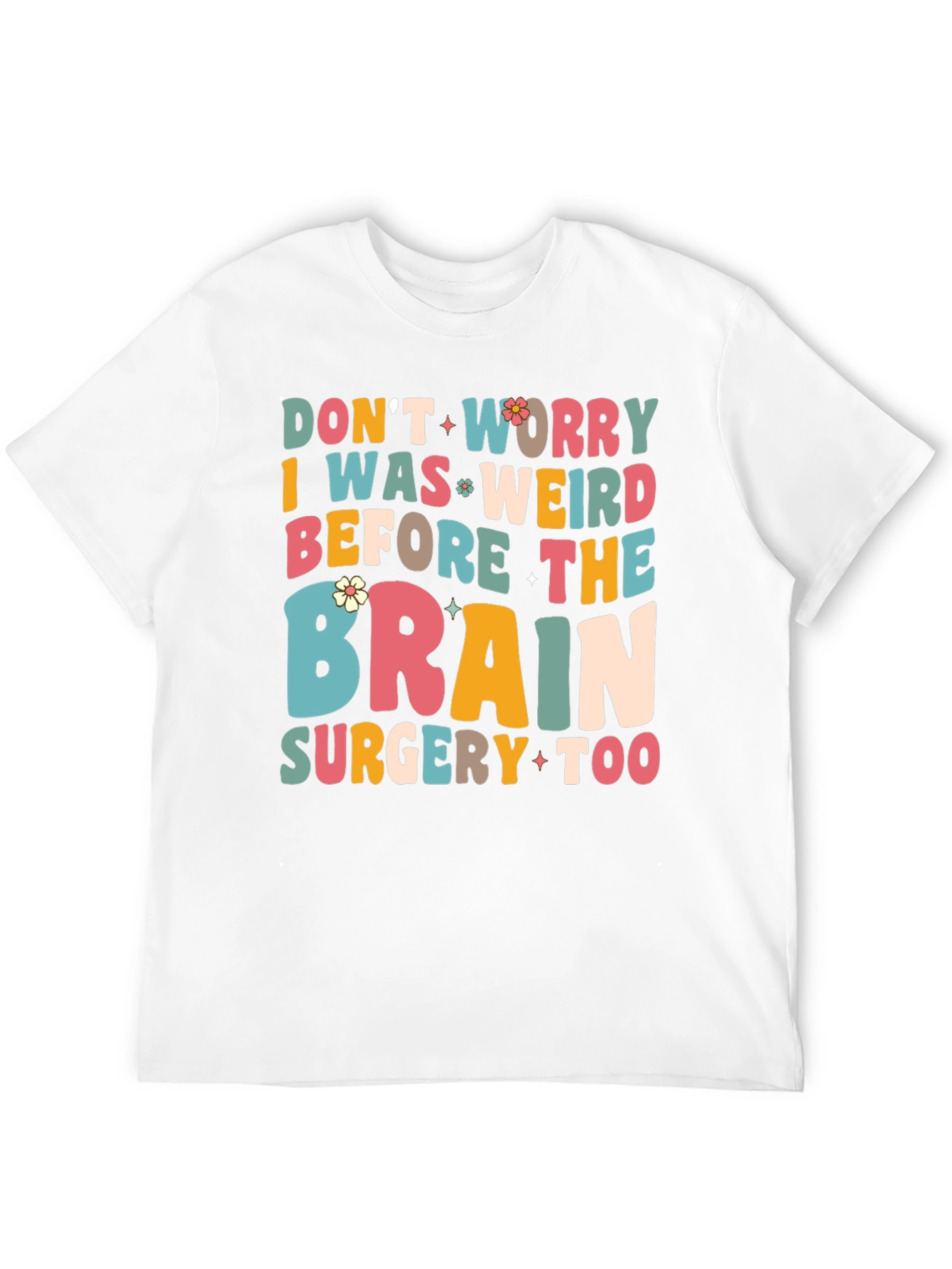 Dont Worry I Was Weird Funny Graphic T-Shirt