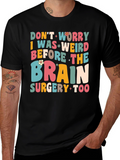 Dont Worry I Was Weird Funny Graphic T-Shirt