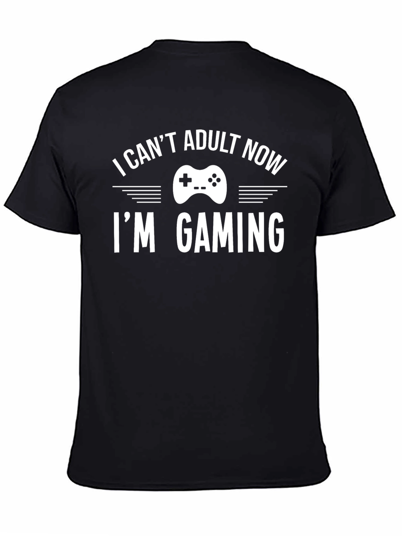 I Cant Adult Now Im Gaming T-Shirt