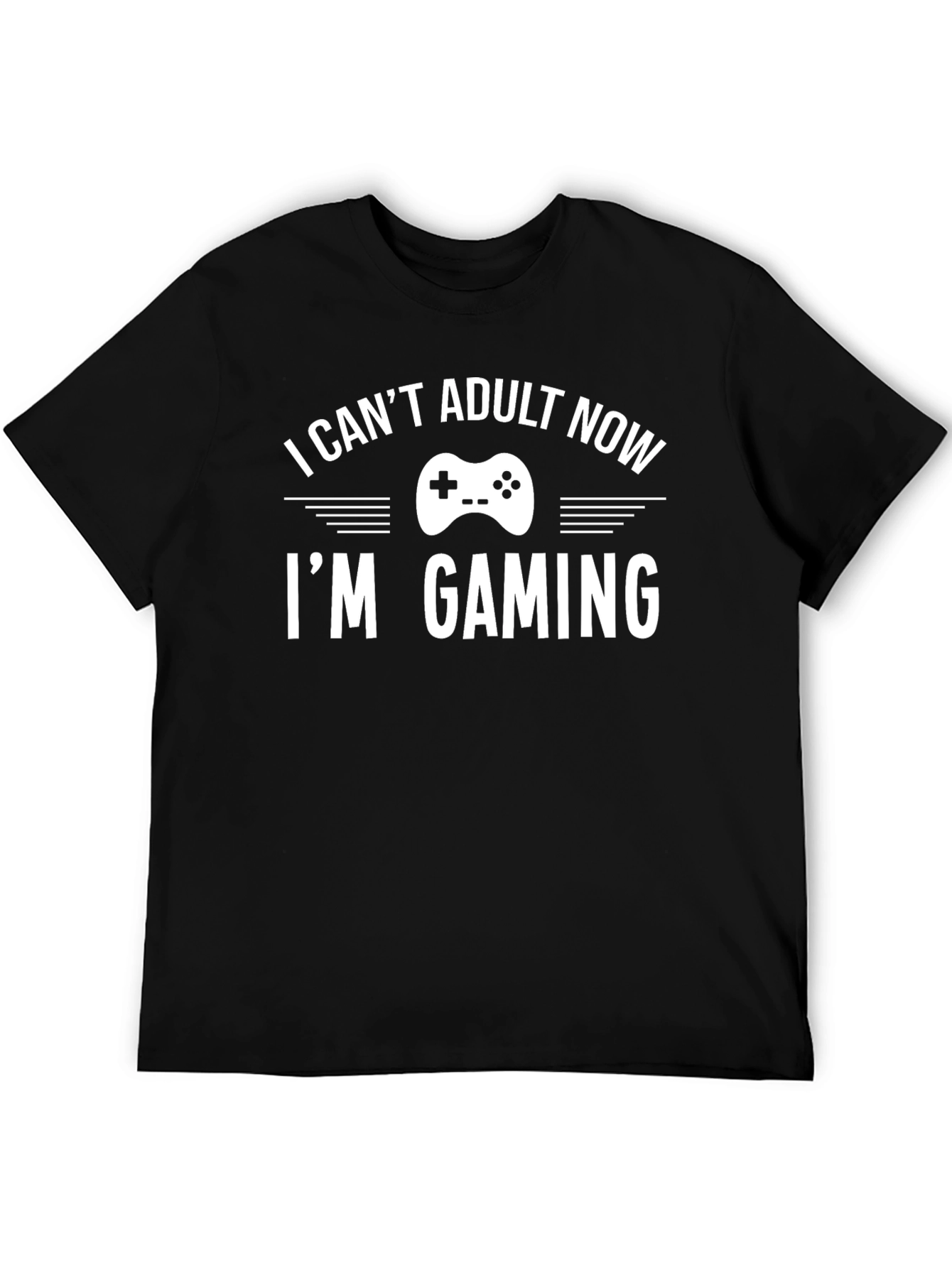 I Cant Adult Now Im Gaming T-Shirt