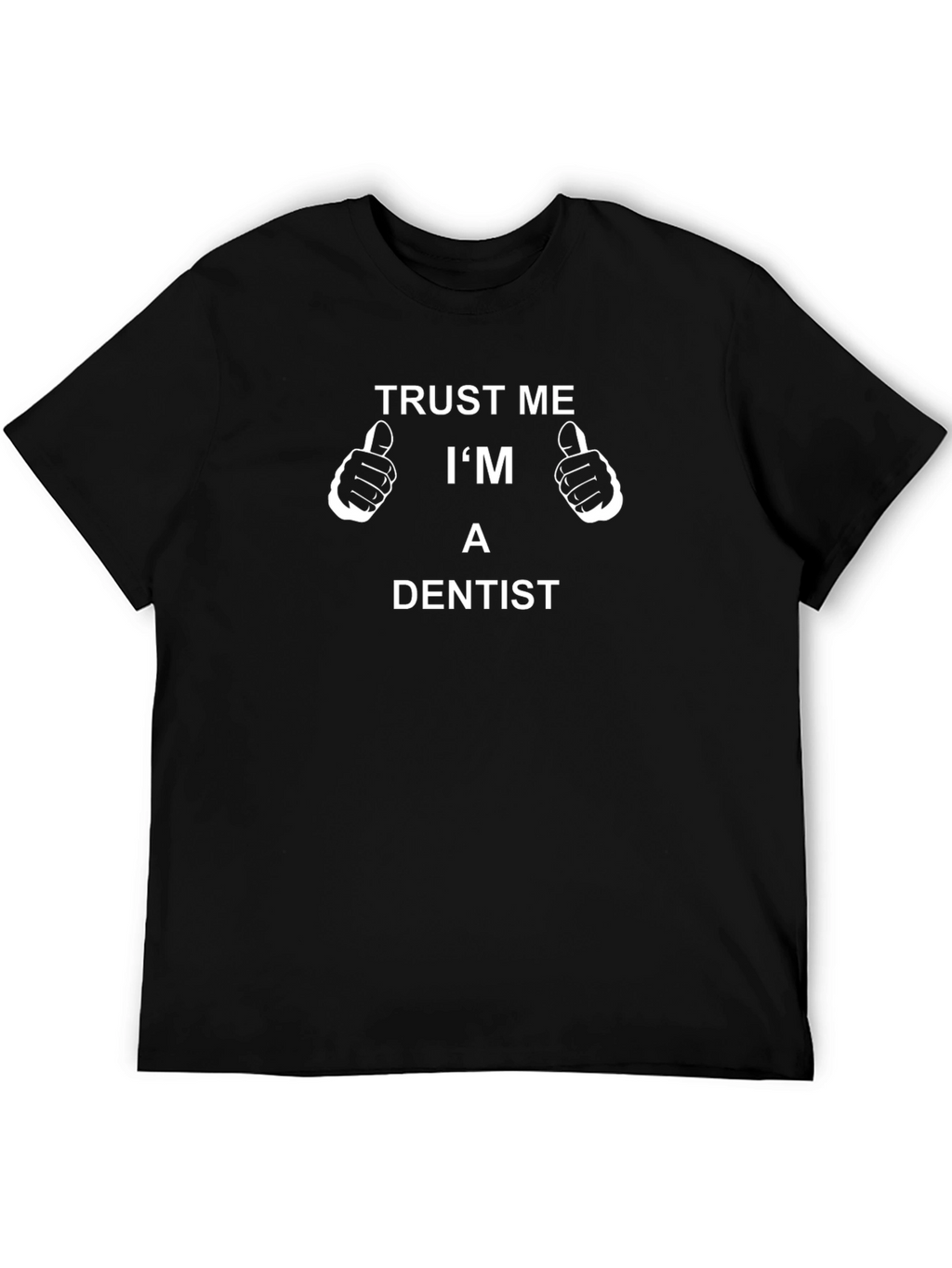 Trust Me Im a Dentist T-Shirt