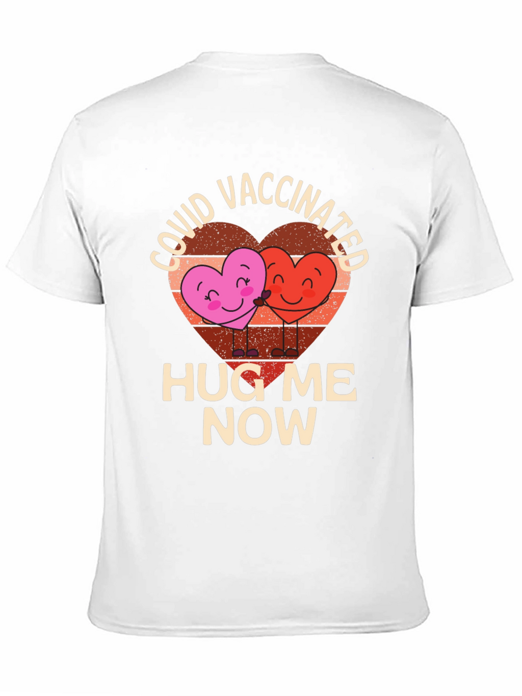 COVID Vaccinated Hug Me Now T-Shirt