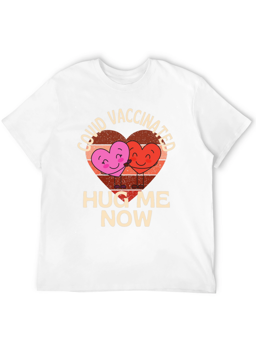 COVID Vaccinated Hug Me Now T-Shirt