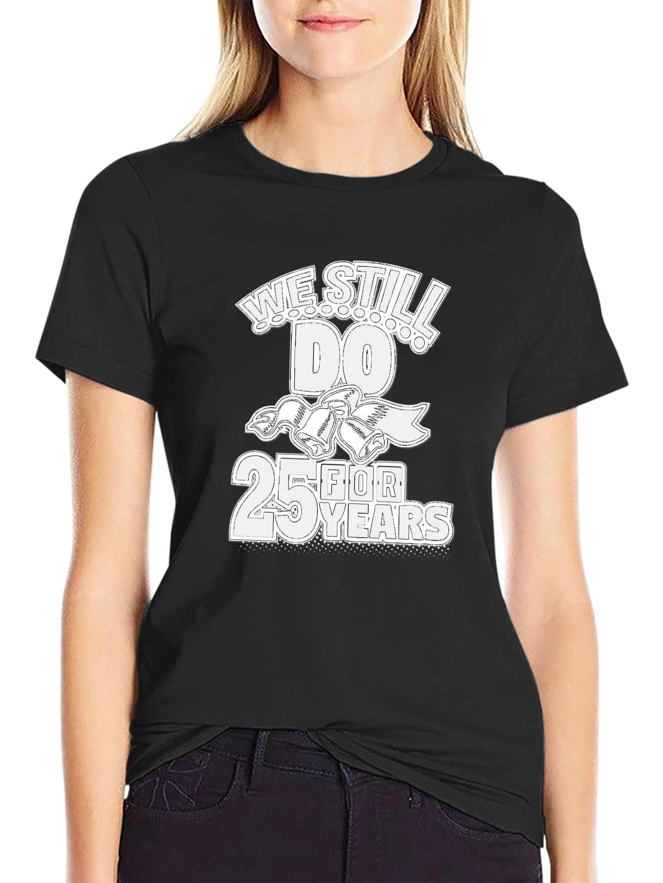 25th Anniversary T-Shirt: We Still Do!