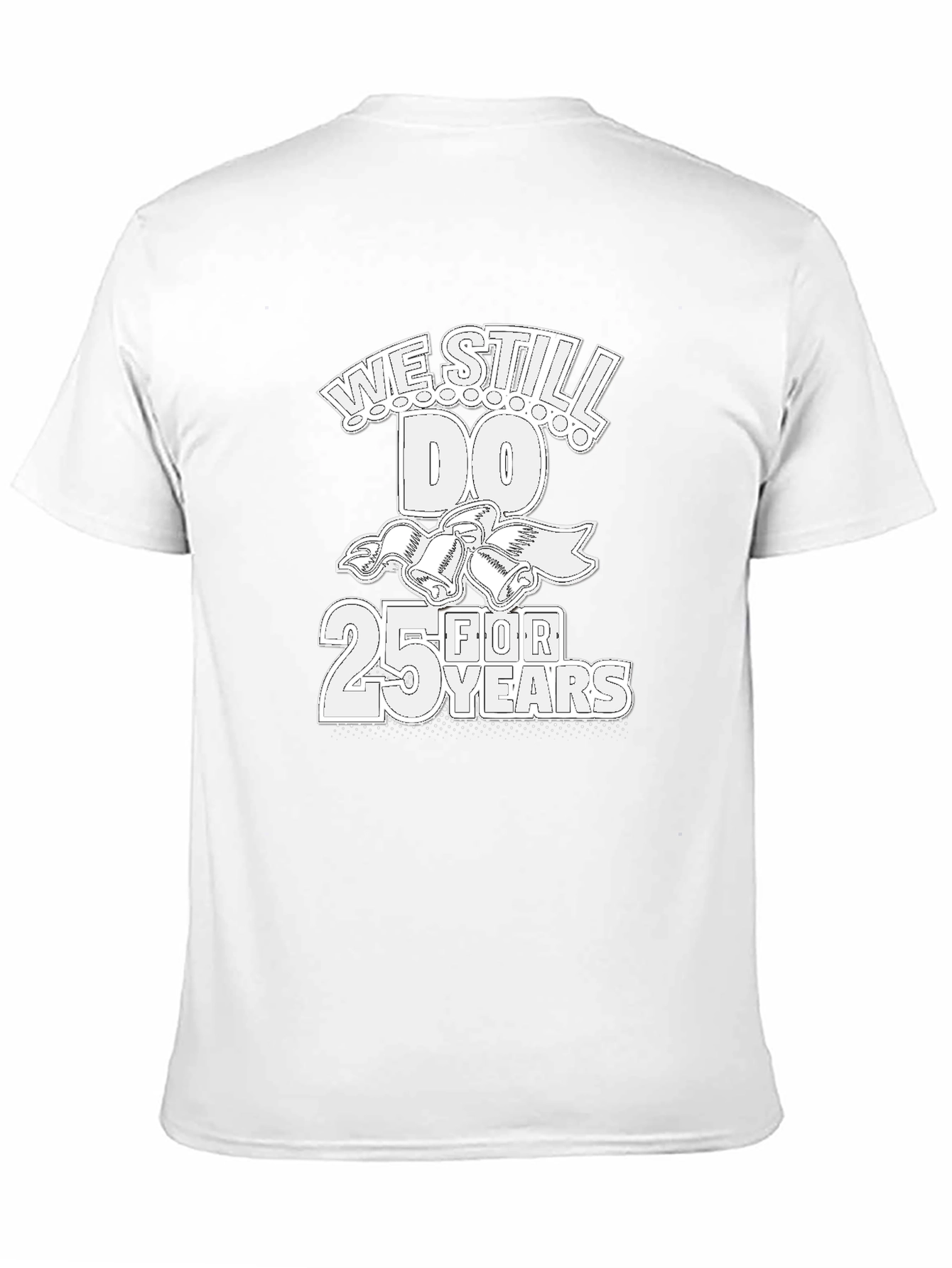 25th Anniversary T-Shirt: We Still Do!