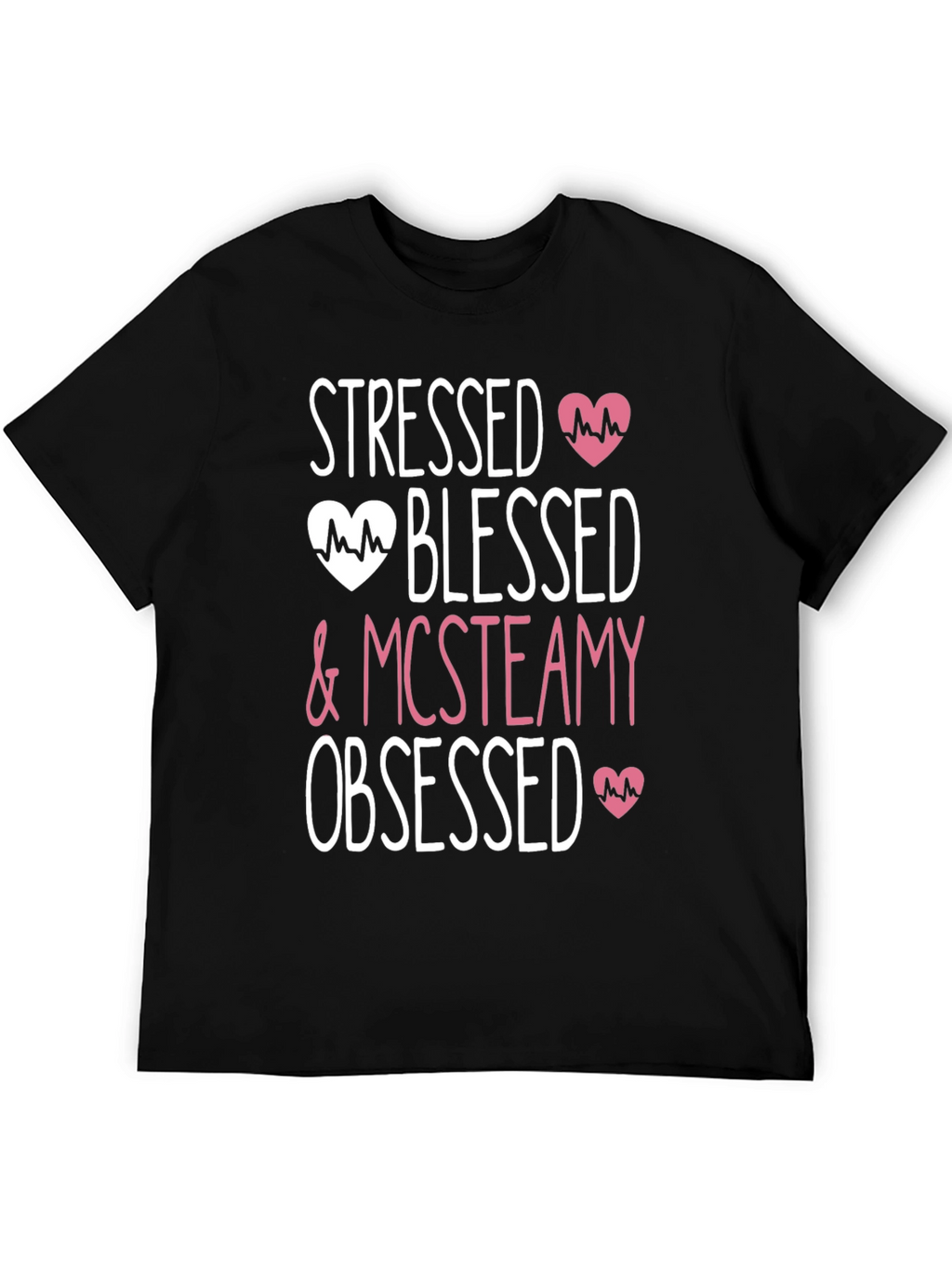 Stressed Blessed & Mcsteamy Obsessed Graphic T-Shirt