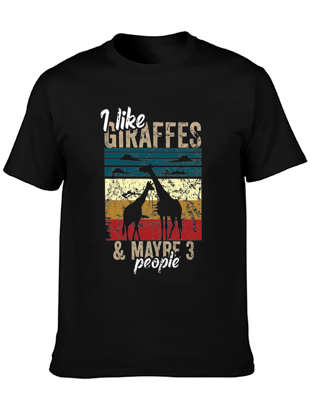 I Like Giraffes & Maybe 3 People T-Shirt