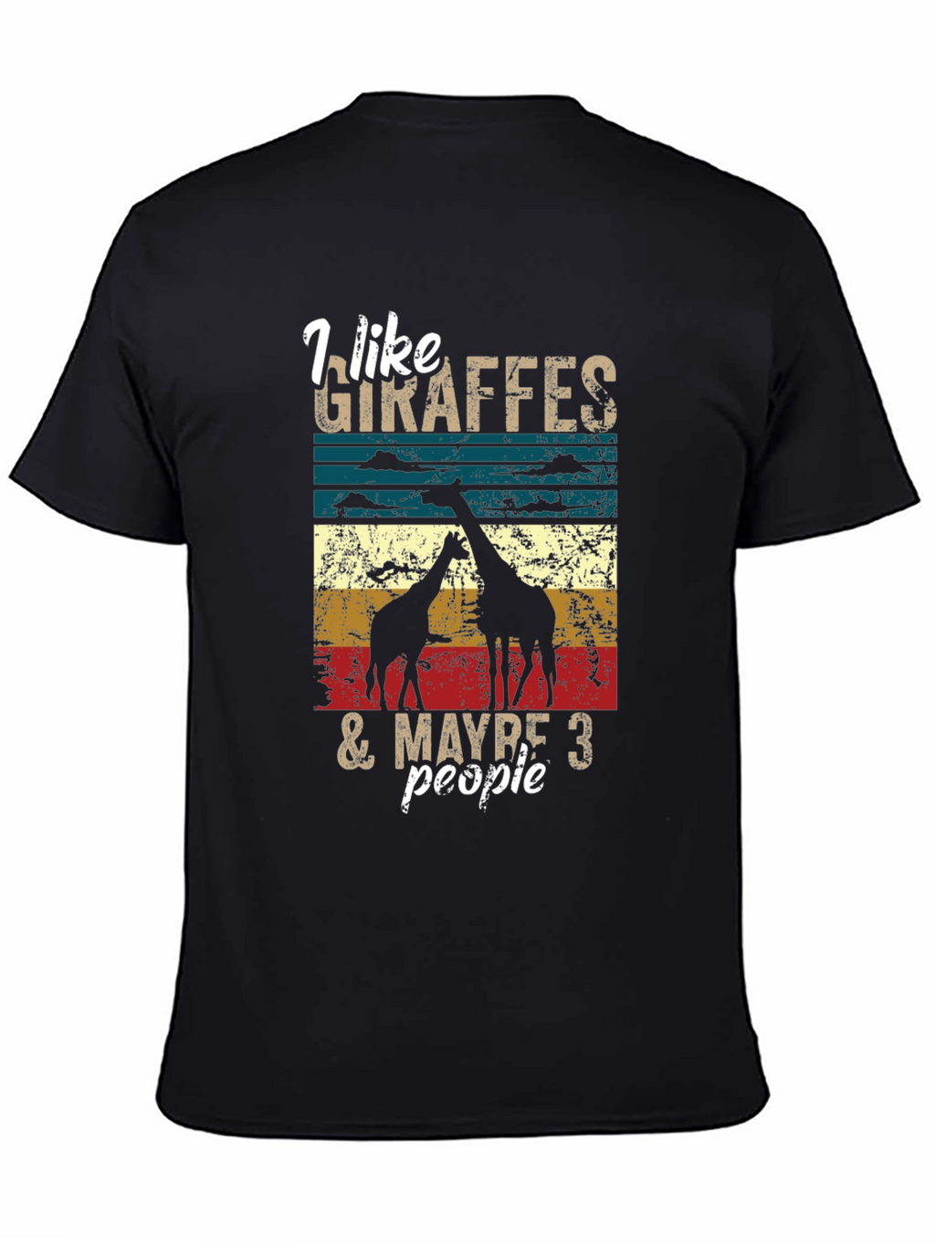 I Like Giraffes & Maybe 3 People T-Shirt
