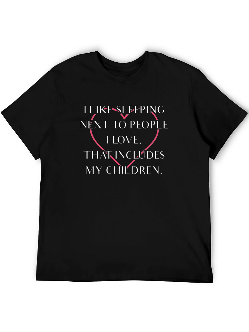 I Like Sleeping Next to People I Love T-Shirt