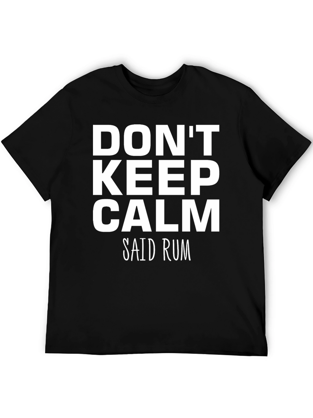 Dont Keep Calm Said Rum Graphic T-Shirt