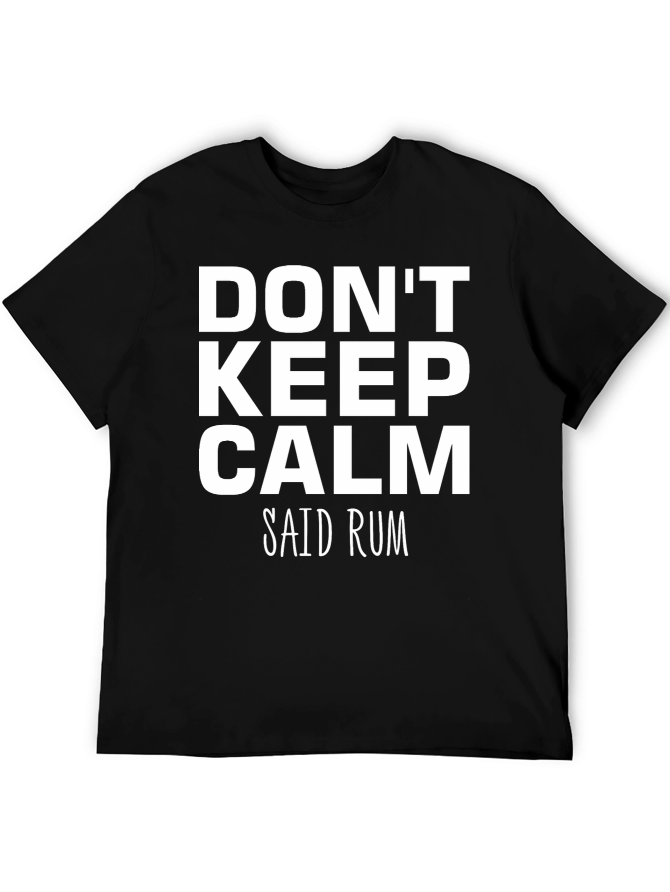 Dont Keep Calm Said Rum Graphic T-Shirt