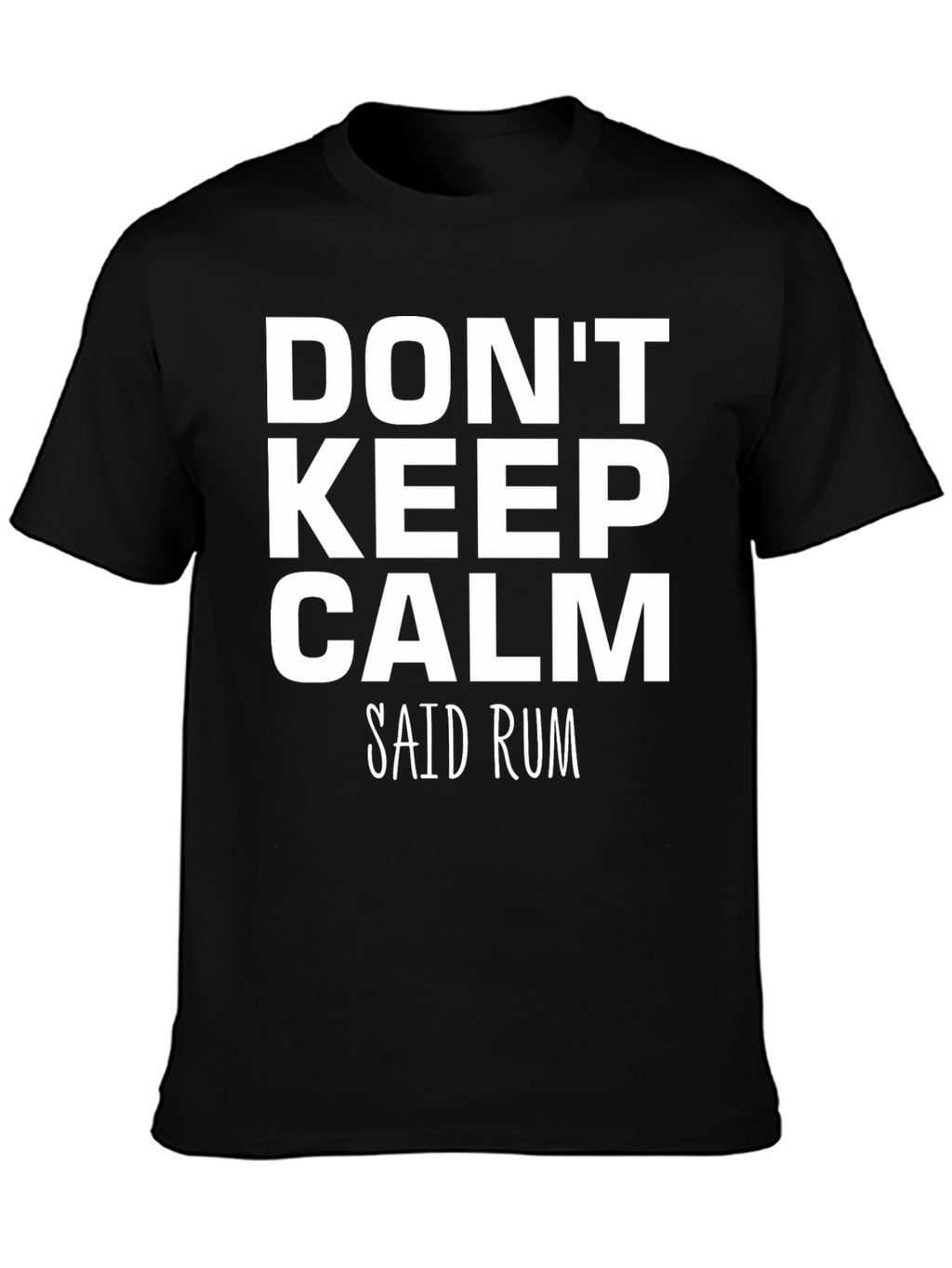 Dont Keep Calm Said Rum Graphic T-Shirt