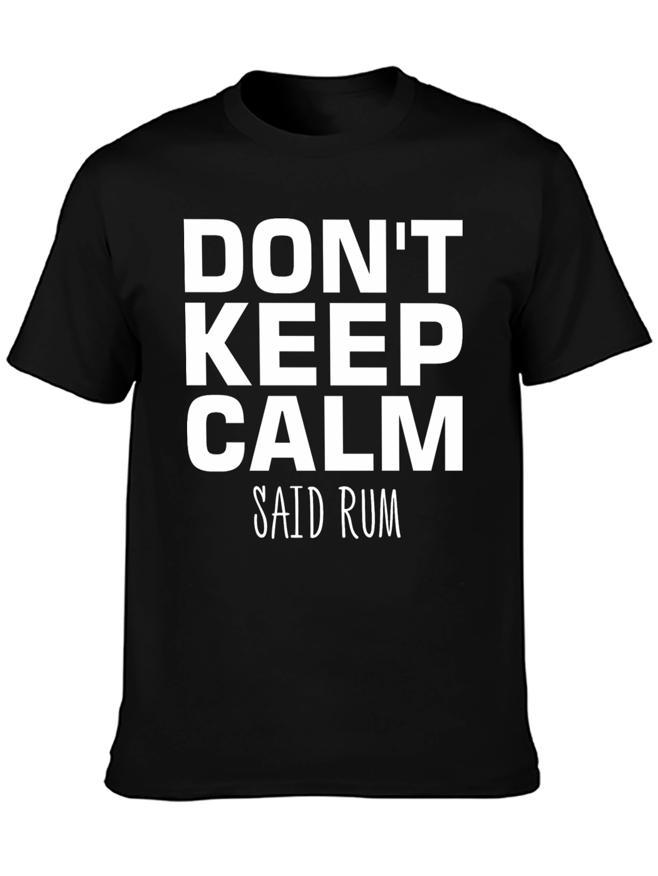 Dont Keep Calm Said Rum Graphic T-Shirt