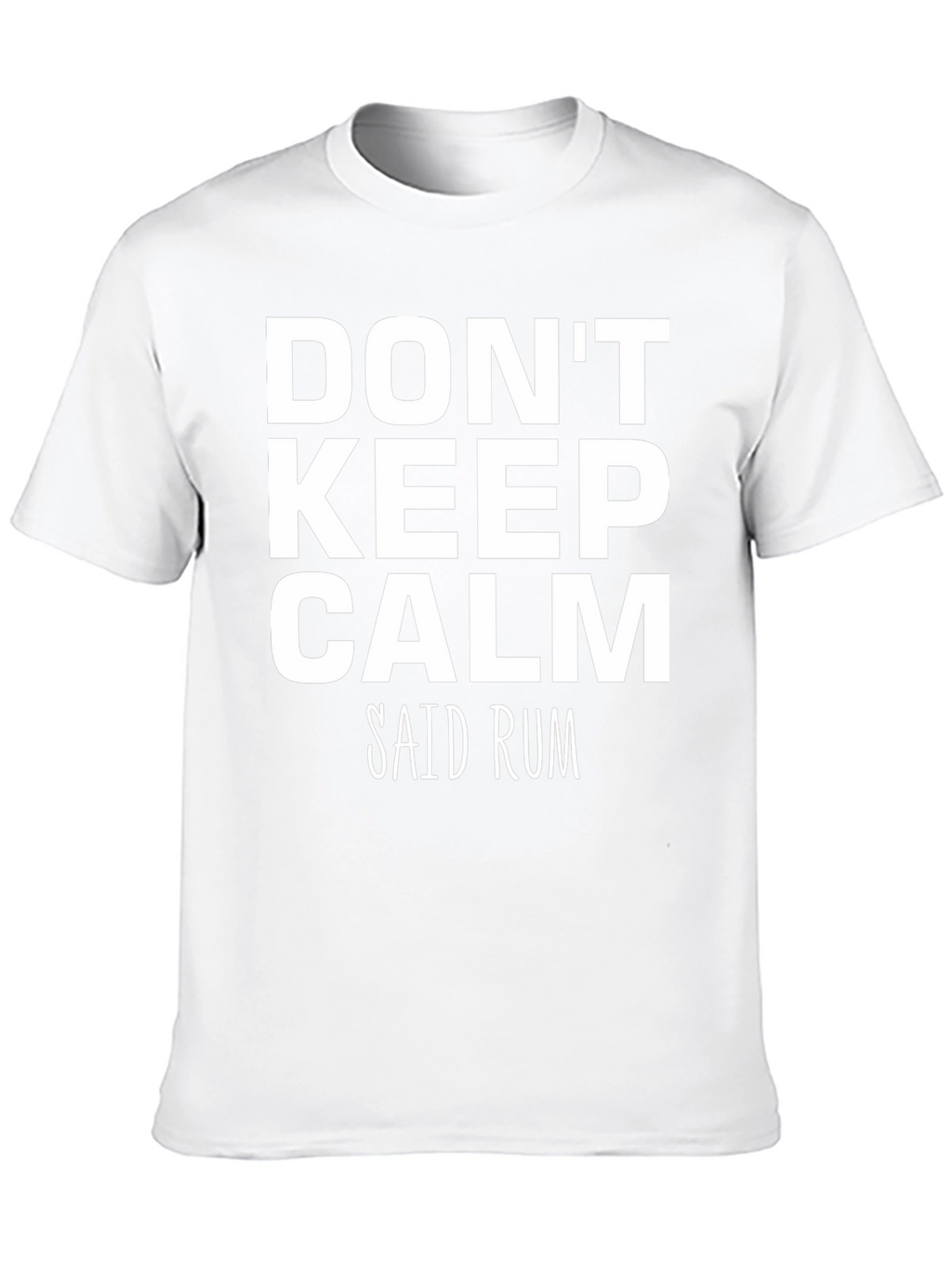 Dont Keep Calm Said Rum Graphic T-Shirt