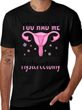 Funny You Had Me At Hysterectomy T-Shirt