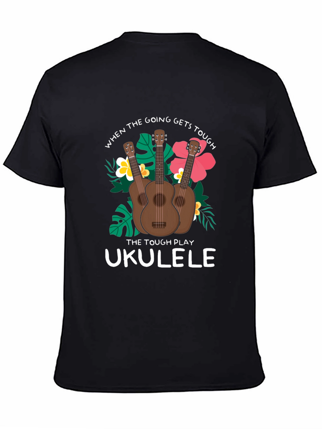 Ukulele T-Shirt: When the Going Gets Tough