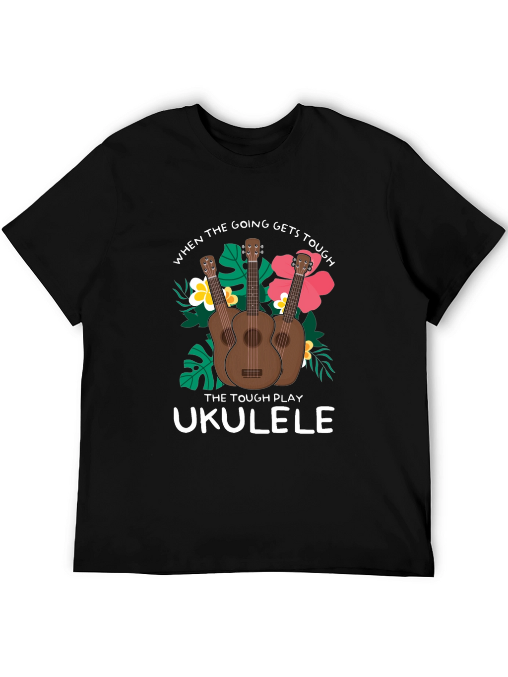 Ukulele T-Shirt: When the Going Gets Tough