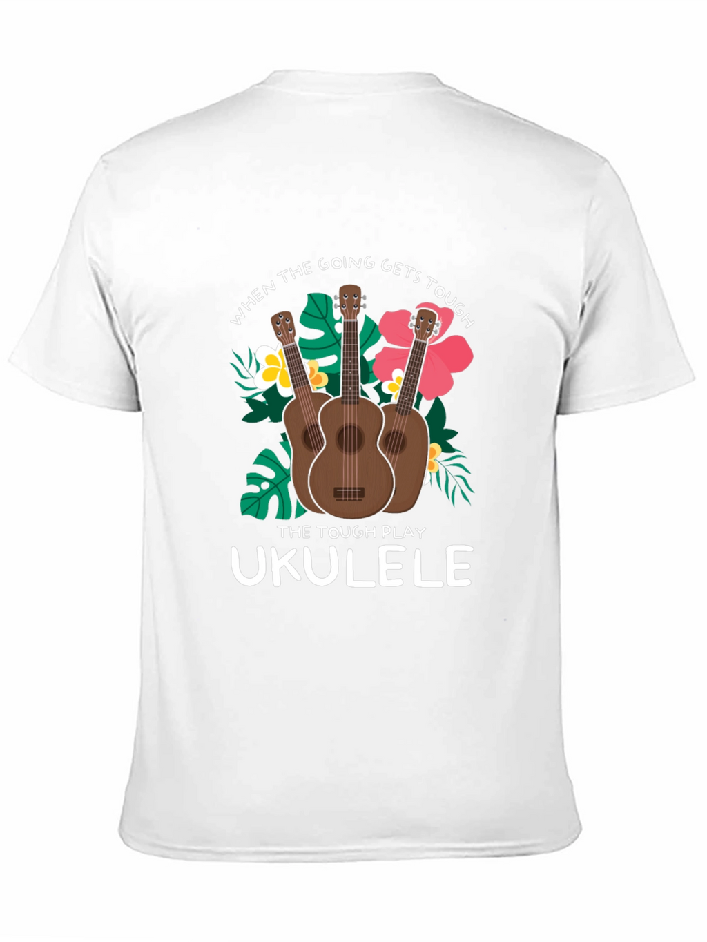 Ukulele T-Shirt: When the Going Gets Tough
