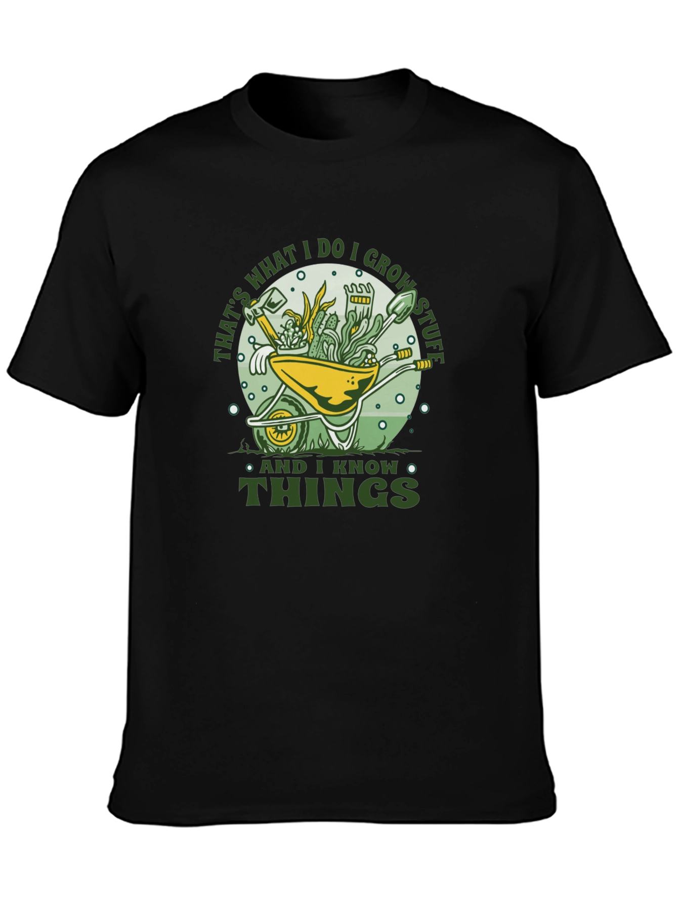 Gardeners Humor T-Shirt: I Grow Stuff & I Know Things