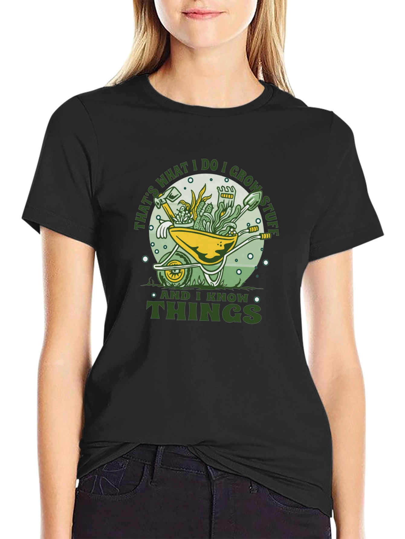 Gardeners Humor T-Shirt: I Grow Stuff & I Know Things