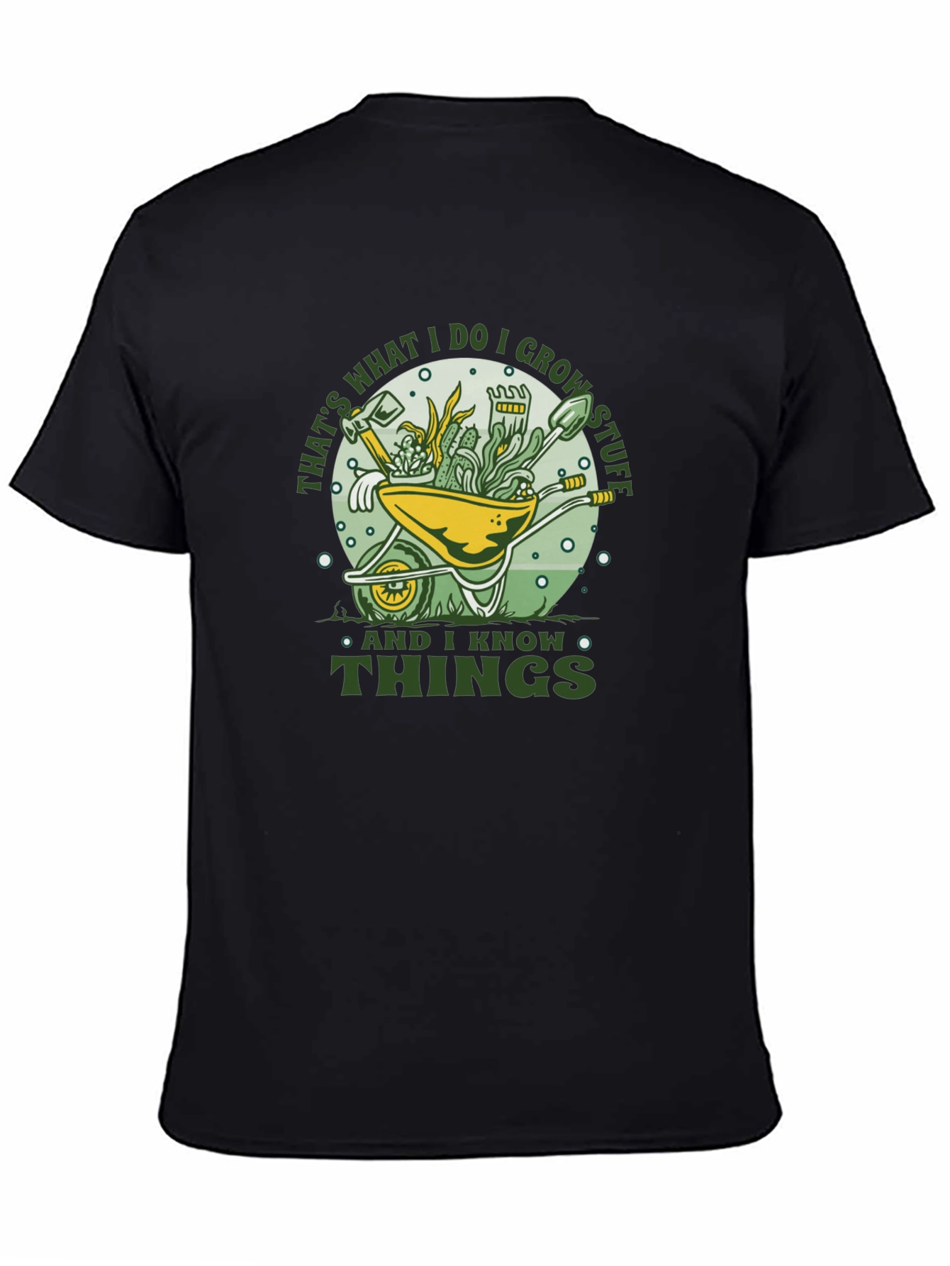 Gardeners Humor T-Shirt: I Grow Stuff & I Know Things