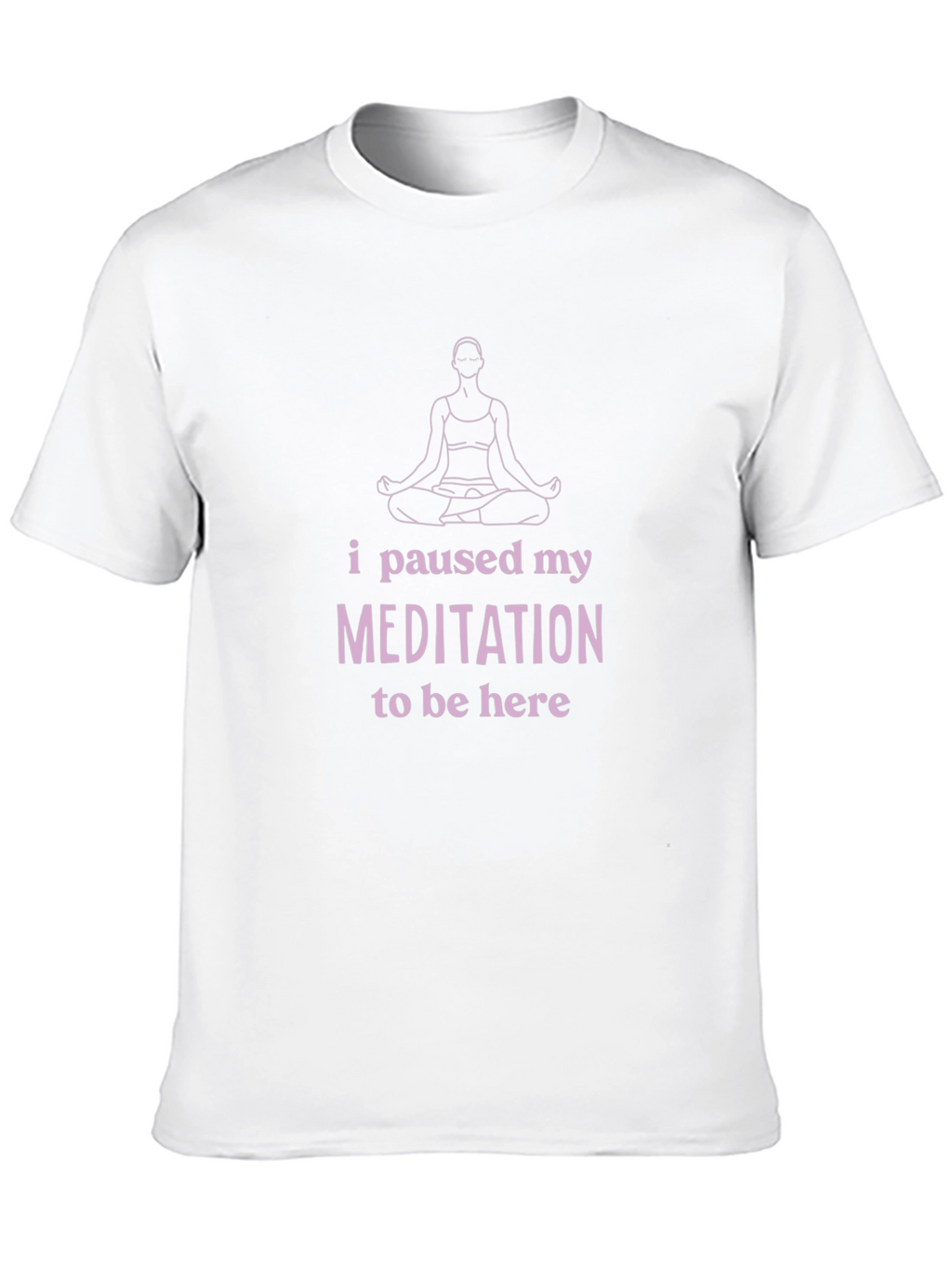 Meditation Pause T-Shirt - Funny Yoga Tee