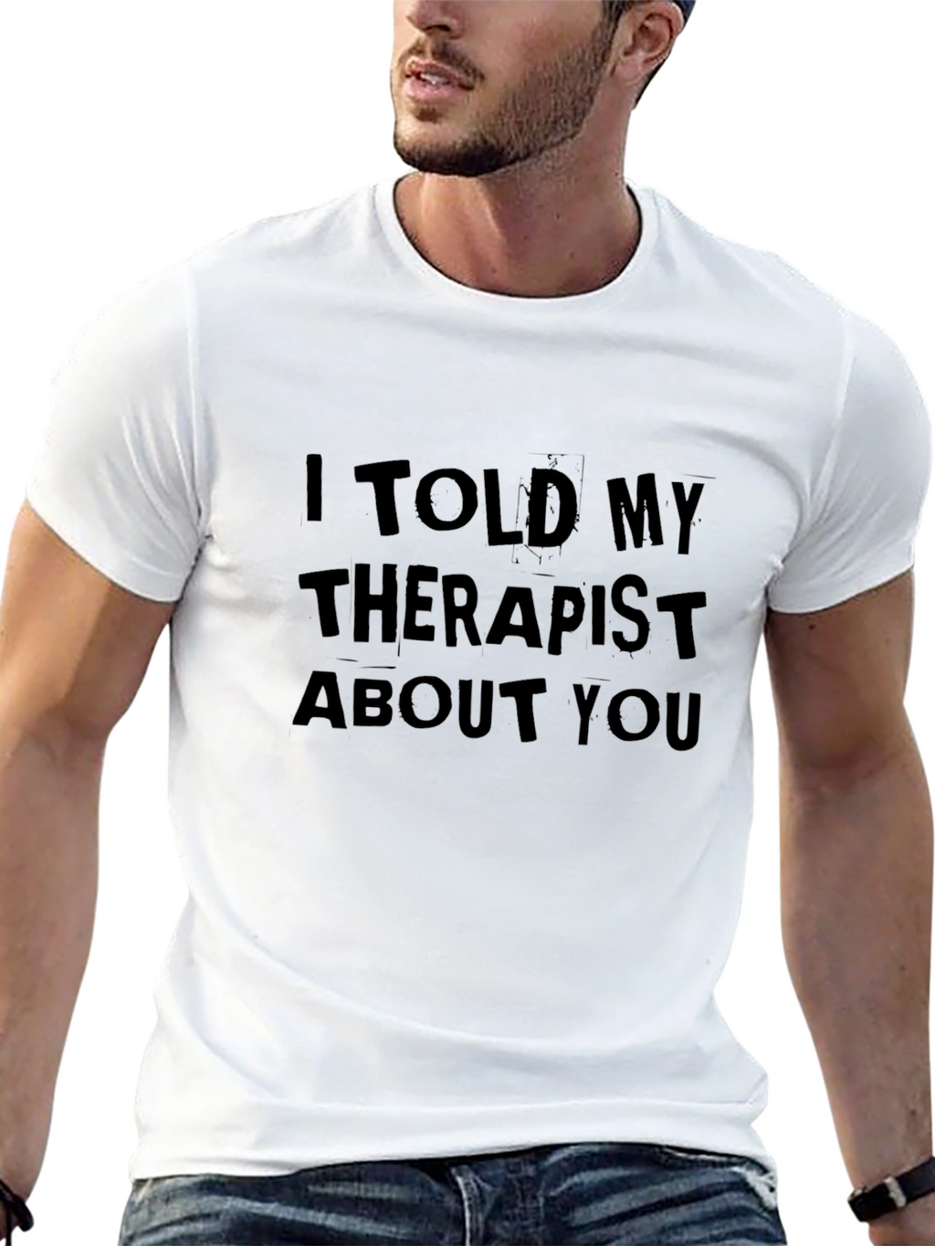 I Told My Therapist About You Tee