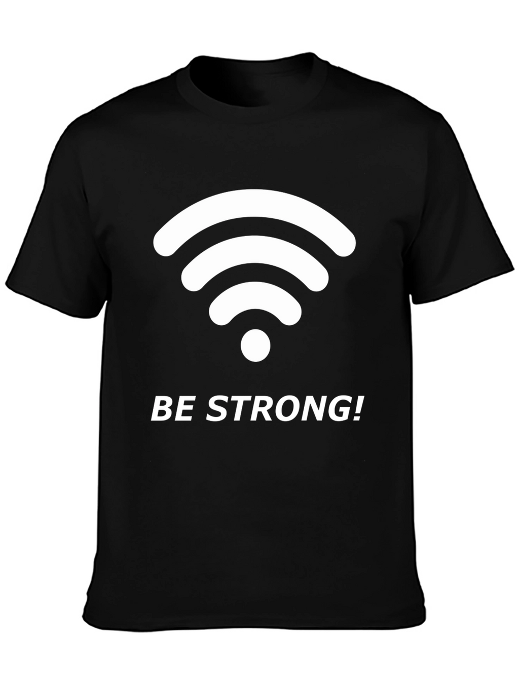 Be Strong Wifi T-Shirt