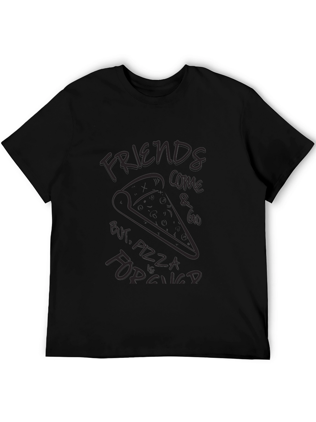 Friends Come and Go Pizza is Forever T-Shirt
