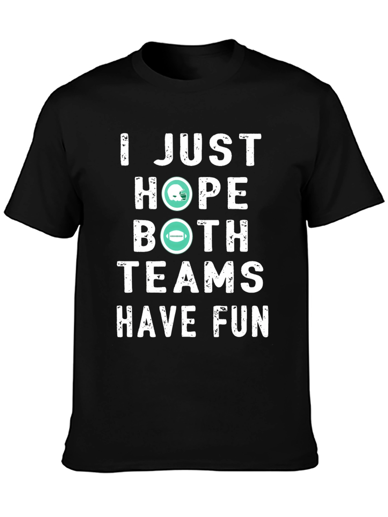 Funny Football Fan T-Shirt - I Just Hope Both Teams Have Fun