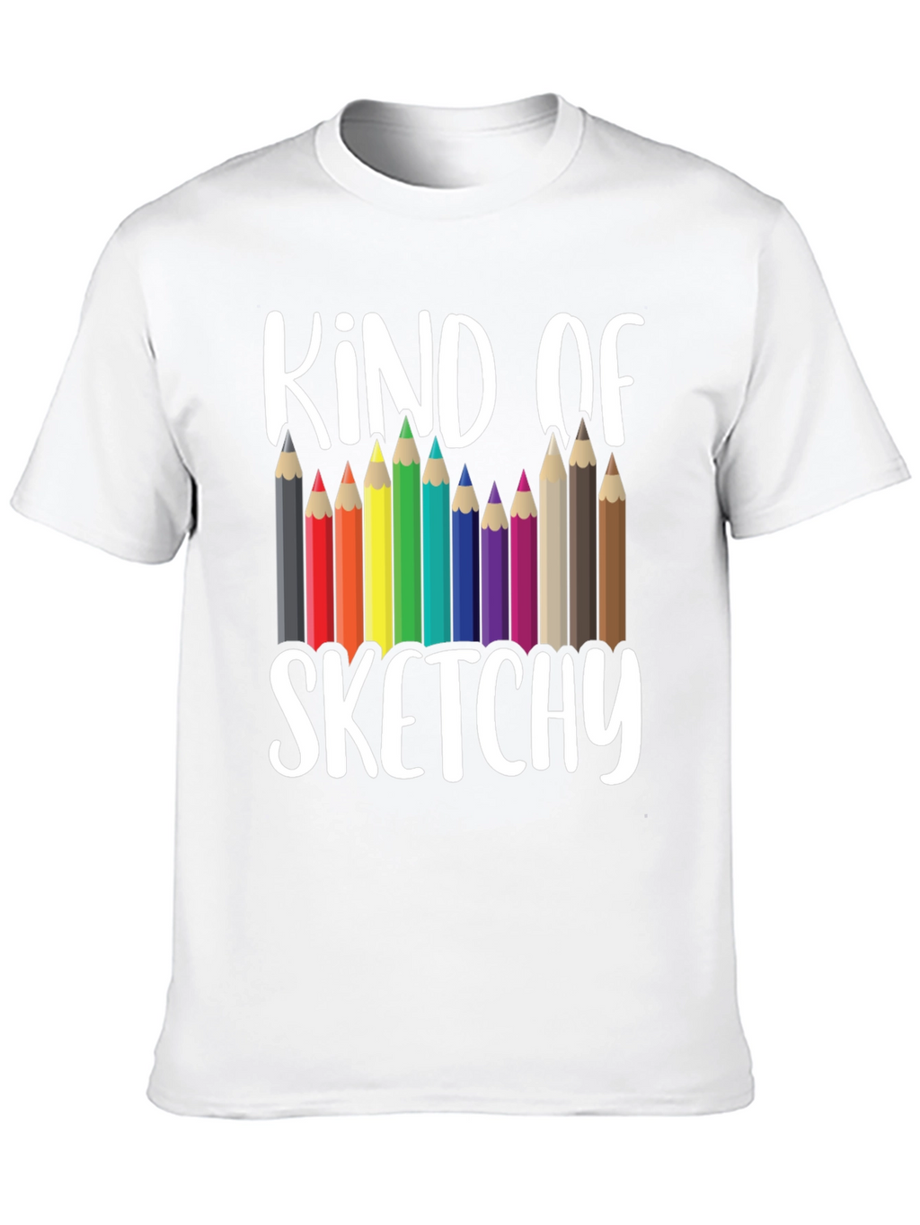 Kind of Sketchy Graphic Tee - Art Teacher T-Shirt