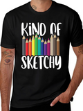 Kind of Sketchy Graphic Tee - Art Teacher T-Shirt