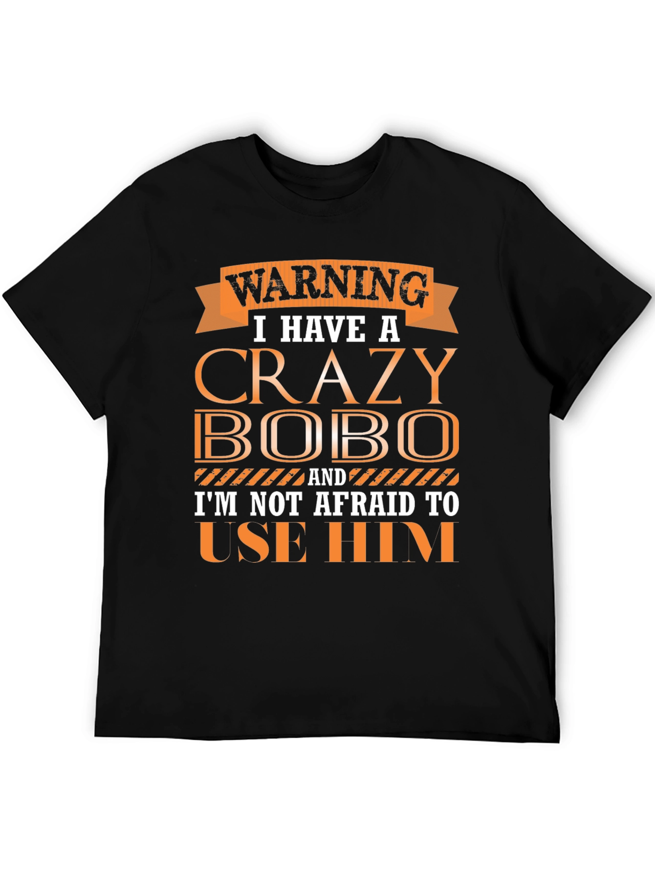 Warning Crazy Bobo T-Shirt Funny Gift