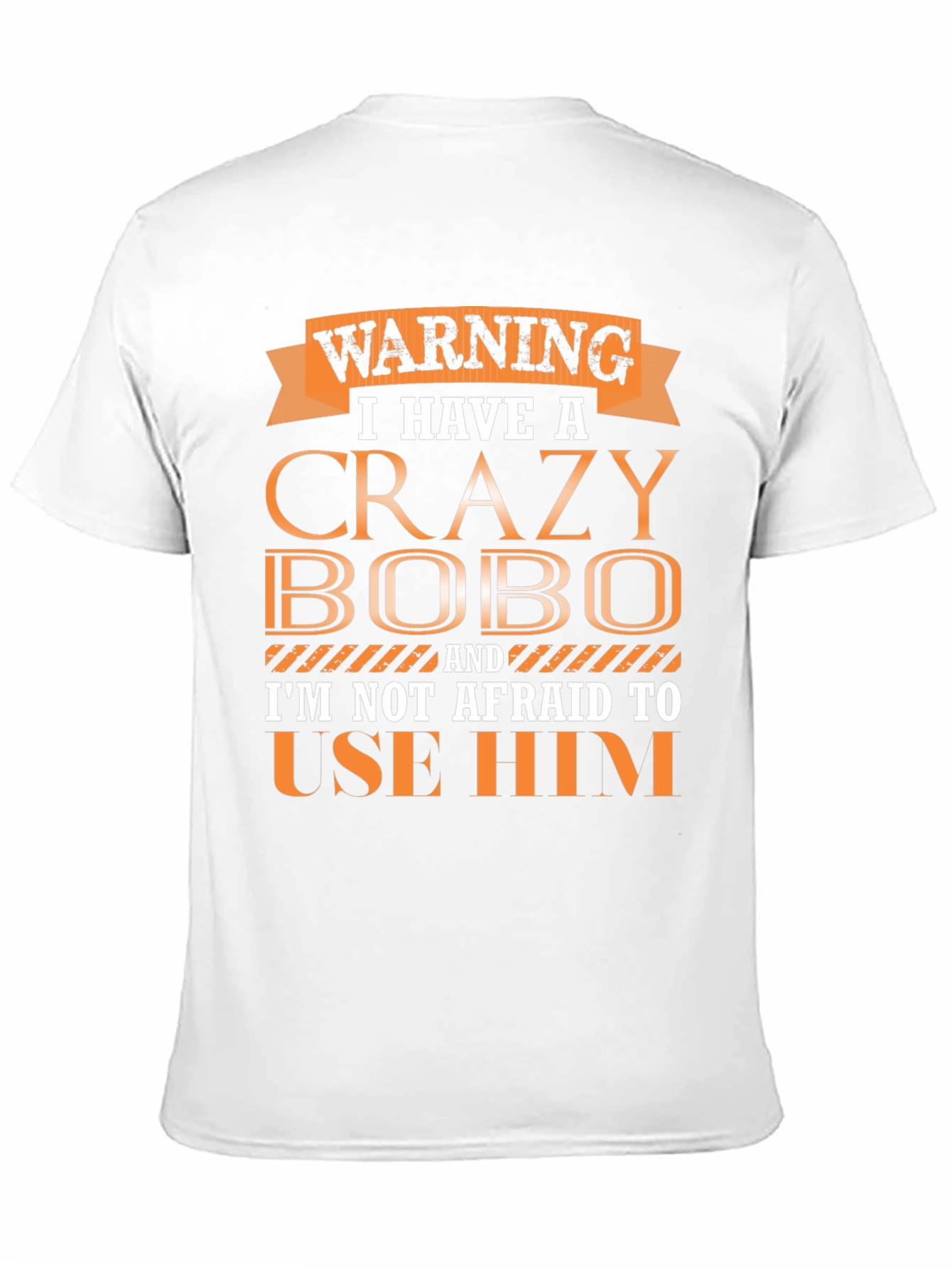 Warning Crazy Bobo T-Shirt Funny Gift