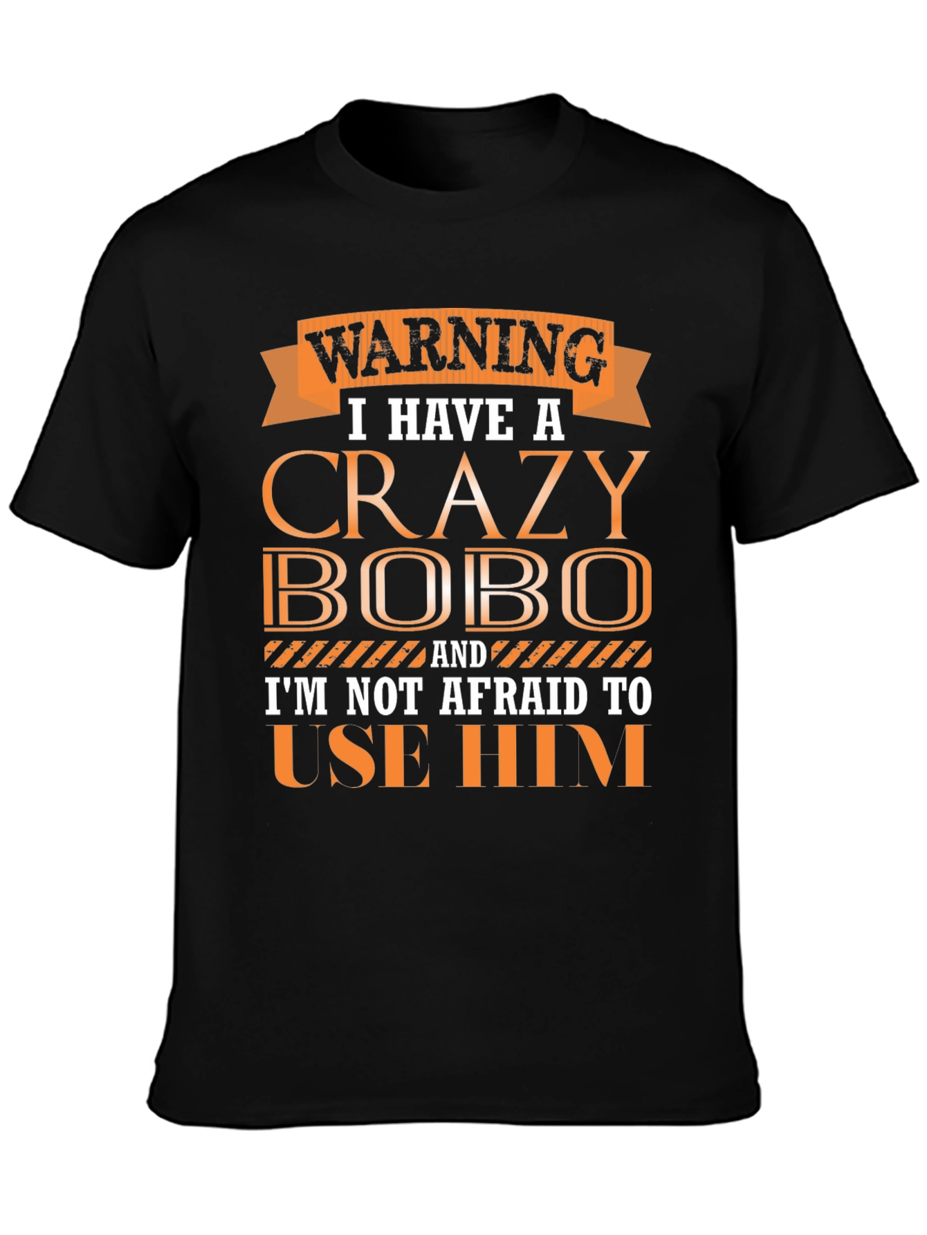 Warning Crazy Bobo T-Shirt Funny Gift