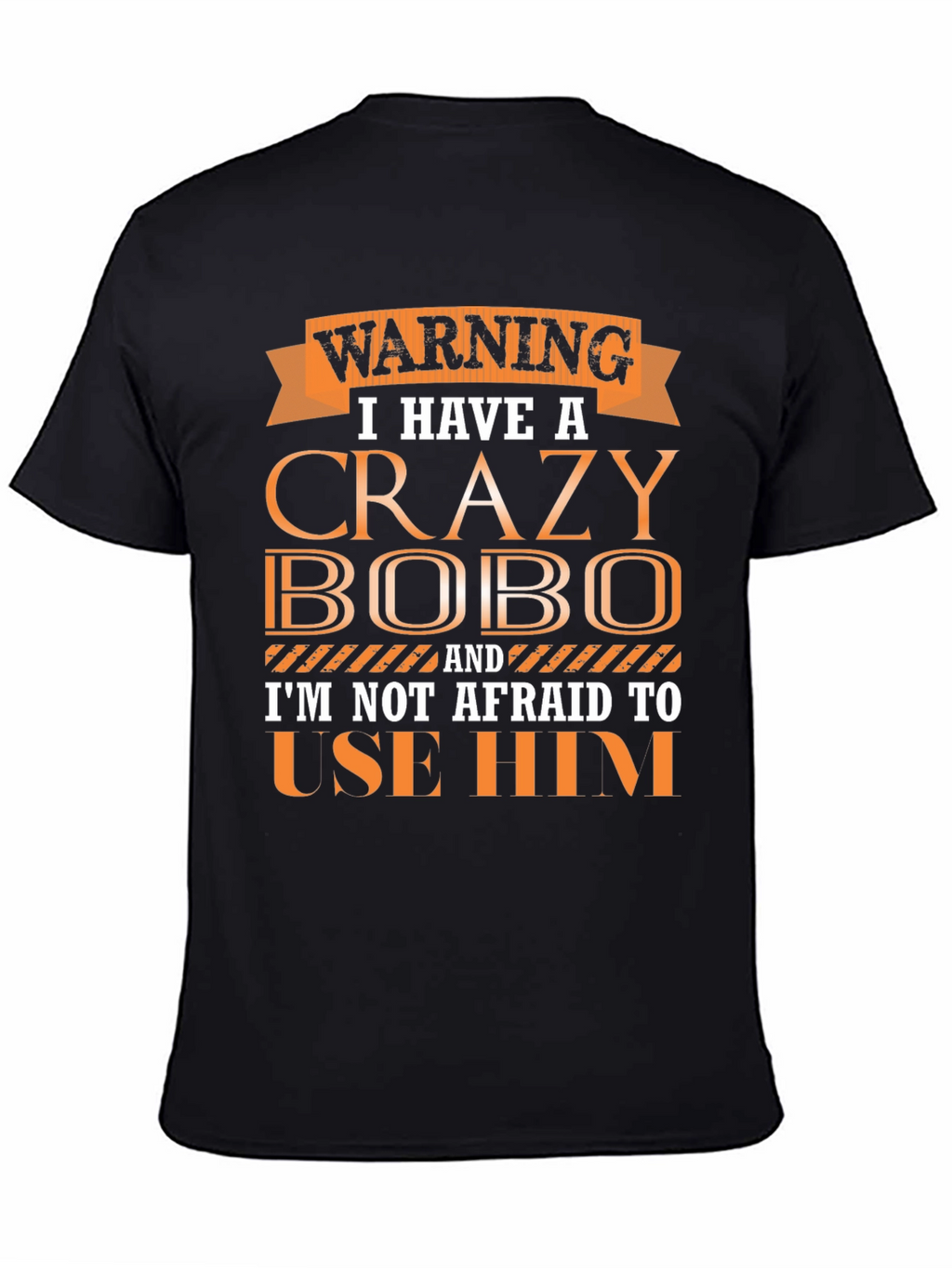Warning Crazy Bobo T-Shirt Funny Gift