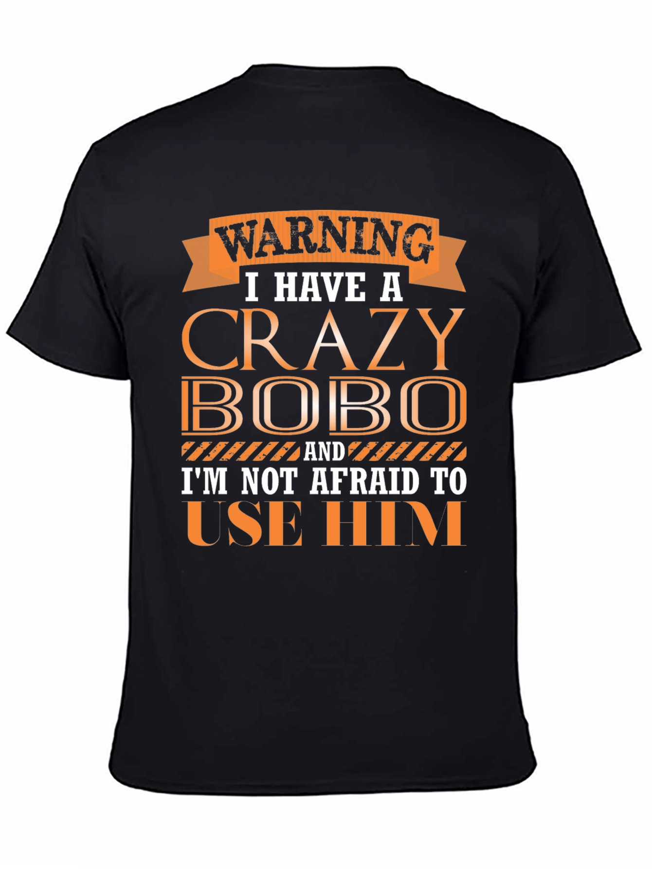 Warning Crazy Bobo T-Shirt Funny Gift